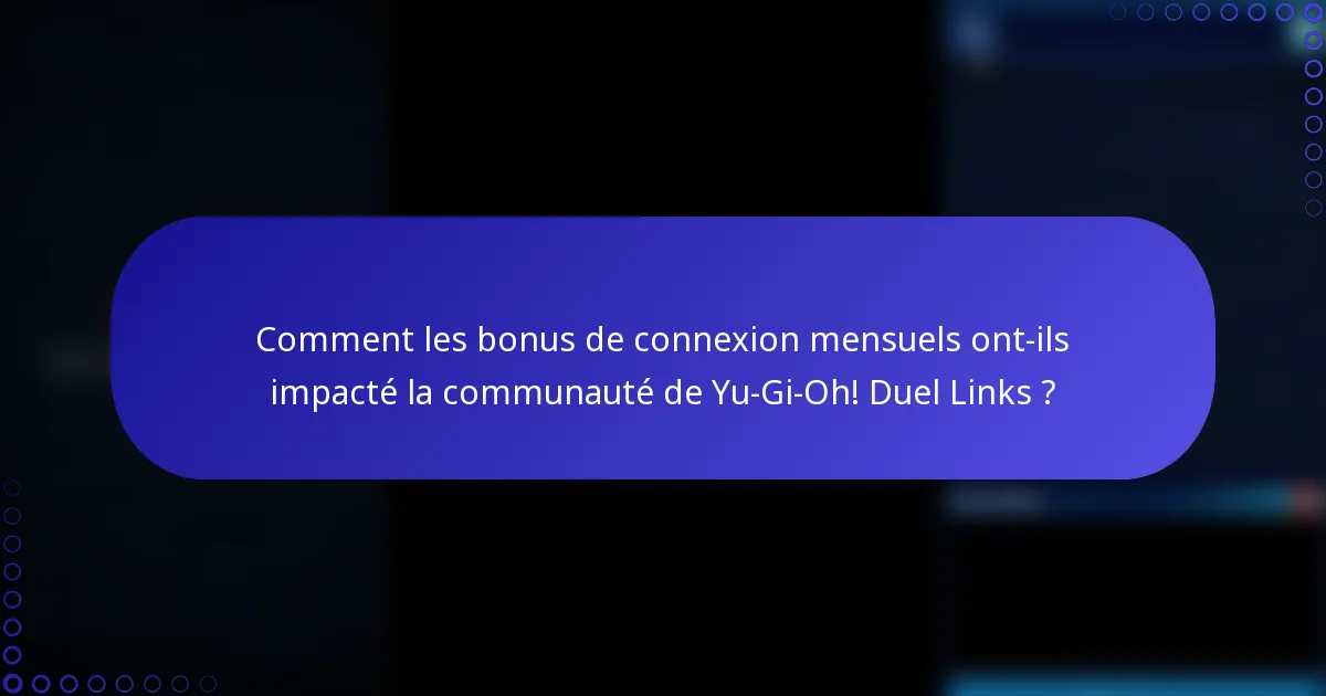 Comment les bonus de connexion mensuels ont-ils impacté la communauté de Yu-Gi-Oh! Duel Links ?