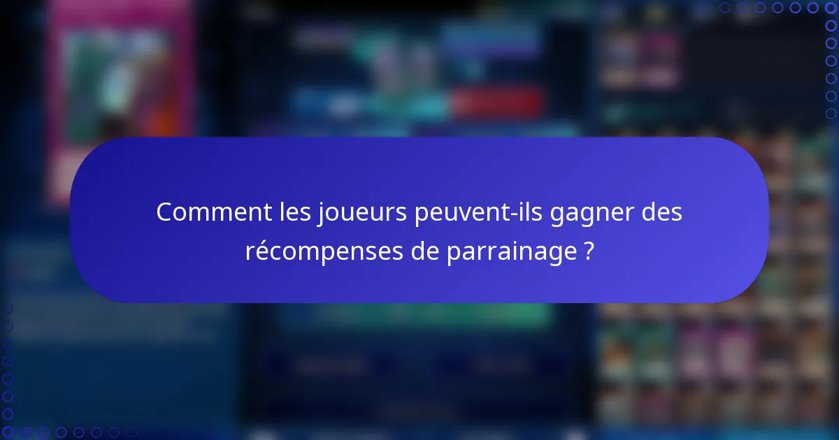 Comment les joueurs peuvent-ils gagner des récompenses de parrainage ?