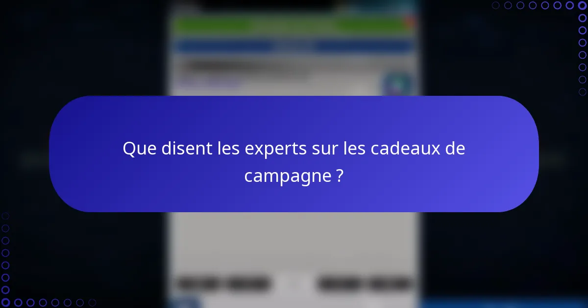 Que disent les experts sur les cadeaux de campagne ?